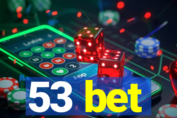 53 bet